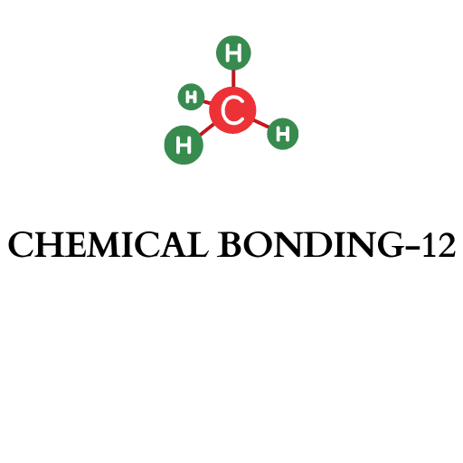 CHEMICAL BONDING- 12